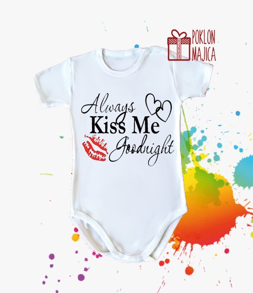 Poklon za rodjendan  deca/Bodi za bebe sa natpisom po zelji/always kiss me for goodnight.jpg